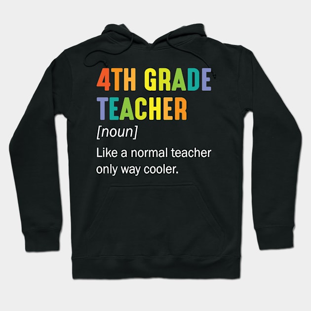 4th Grade Teacher Noun Like A Normal Teacher Only Way Cooler Hoodie by Cowan79